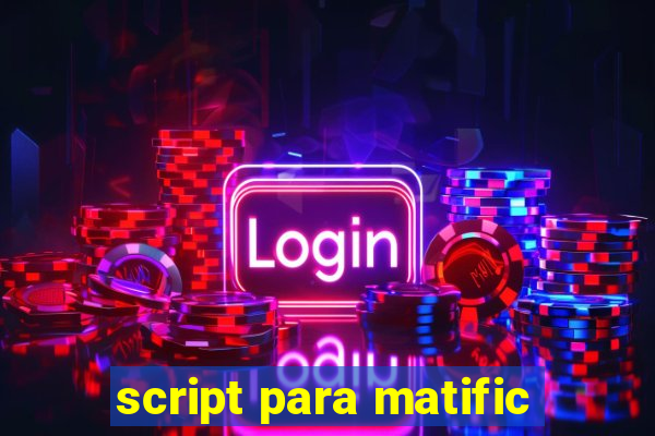 script para matific